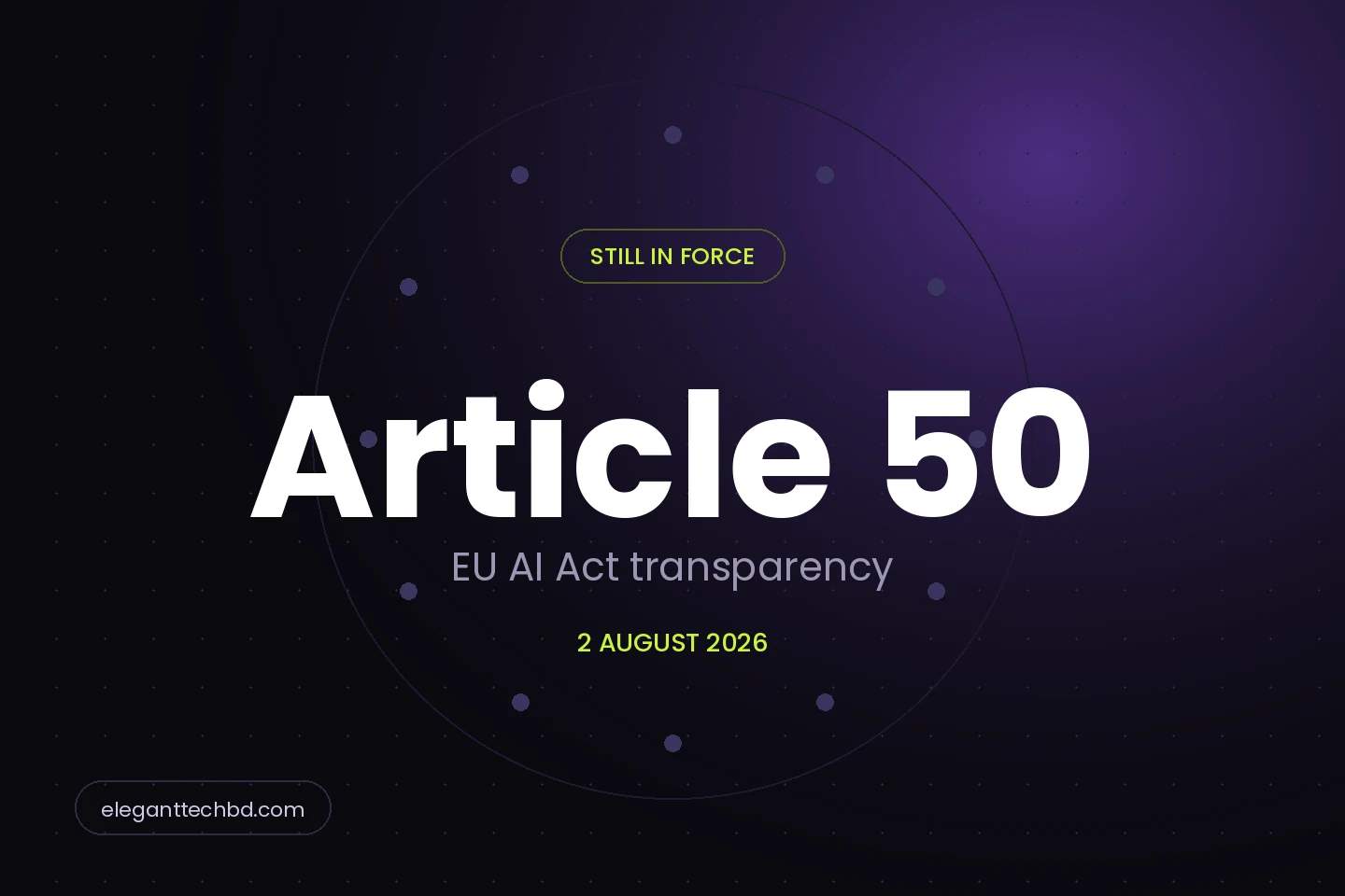 Article 50 of the EU AI Act, transparency obligations in force since 2 August 2026